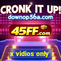 x vidios only